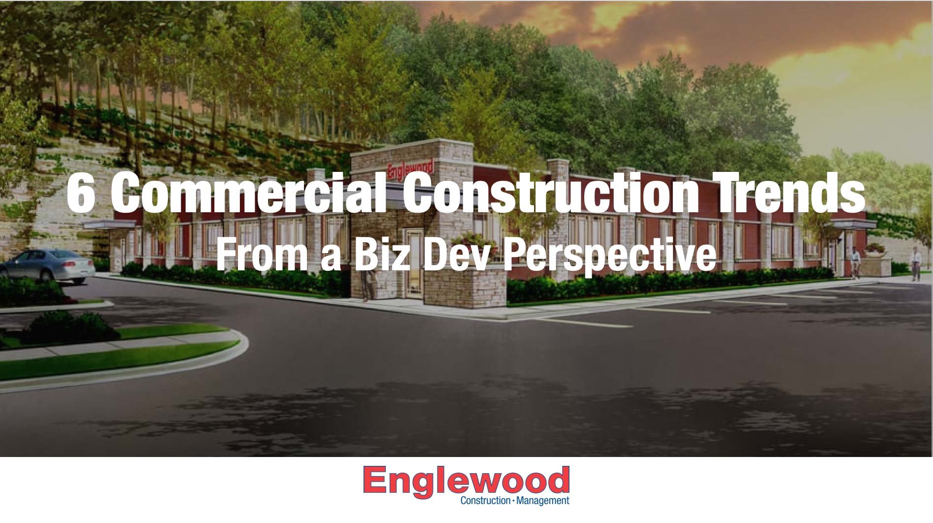 6 Commercial Construction Trends: A Biz Dev Perspective